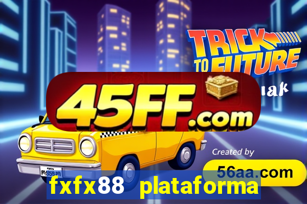 fxfx88 plataforma de jogos